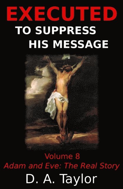 D. A. Taylor - Adam and Eve: The Real Story, E-bok