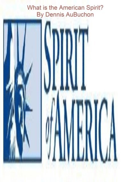 Dennis AuBuchon - What is the American Spirit?, E-bok. Tillgänglighet: Lägg i varukorg