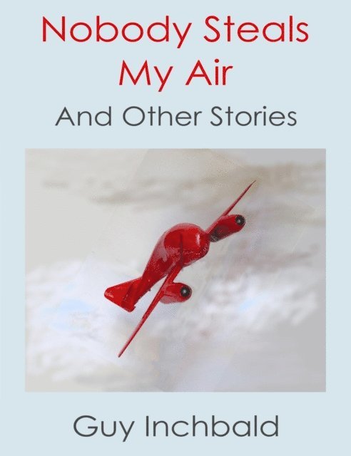 Guy Inchbald - Nobody Steals My Air, E-bok