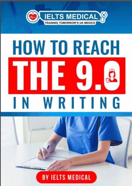 IELTS Medical - How to Reach the 9.0 in IELTS Academic Writing, E-bok. Tillgänglighet: Lägg i varukorg
