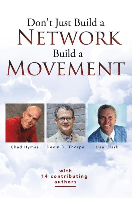 Devin Thorpe - Don't Just Build a Network, Build a Movement, E-bok