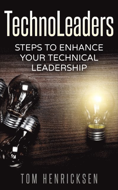 Tom Henricksen - TechnoLeaders: Steps to Enhance Your Technical Leadership, E-bok. Tillgänglighet: Lägg i varukorg