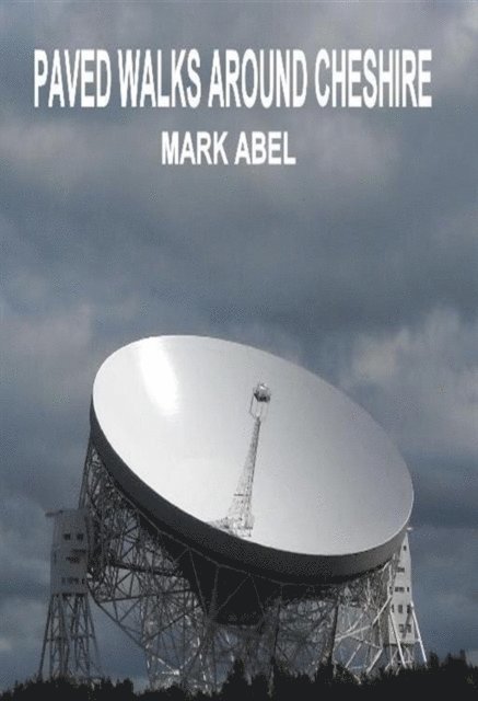 Mark Abel - Paved Walks Around Cheshire., E-bok