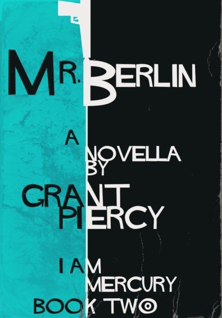 Grant Piercy - Mr. Berlin (I Am Mercury series - Book 2), E-bok