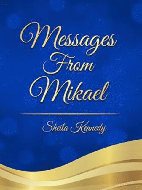Sheila Kennedy - Messages from Mikael, E-bok