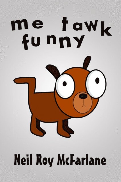 Neil McFarlane - Me Tawk Funny, E-bok. Tillgänglighet: Lägg i varukorg
