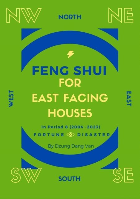 Dzung Dang Van - Feng Shui For East Facing Houses - In Period 8 (2004 - 2023), E-bok. Tillgänglighet: Lägg i varukorg