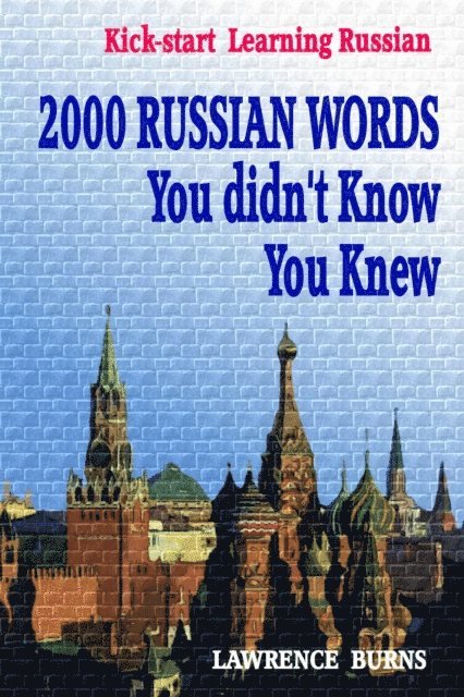 Lawrence Burns - Kick-start  Learning Russian: 2000 RUSSIAN Words You didn't Know You Knew, E-bok