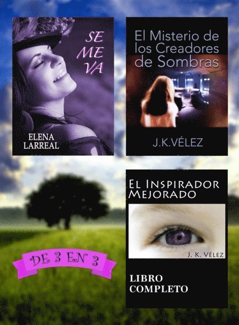 J. K. Velez, Elena Larreal - Se me va + El Misterio de los Creadores de Sombras + El Inspirador Mejorado. De 3 en 3, E-bok