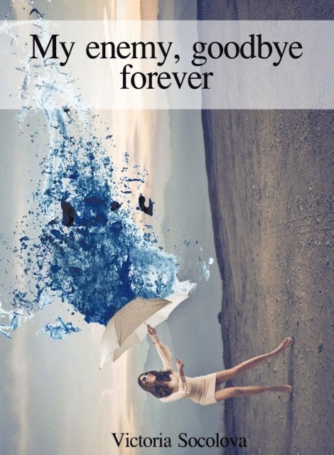 Victoria - My Enemy, Goodbye Forever, E-bok