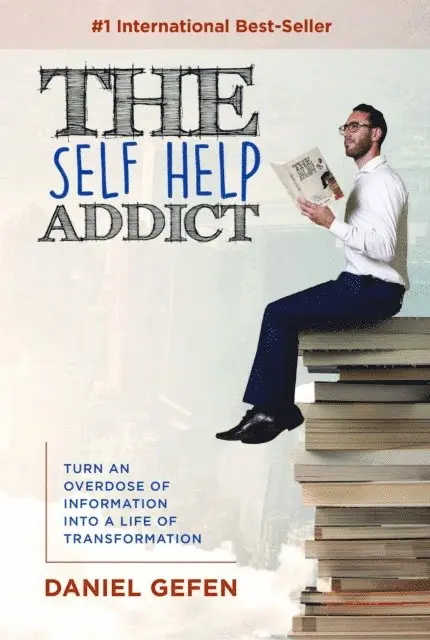 Daniel Gefen - Self Help Addict: Turn An Overdose Of Information Into A Life Of Transformation, E-bok. Tillgänglighet: Lägg i varukorg