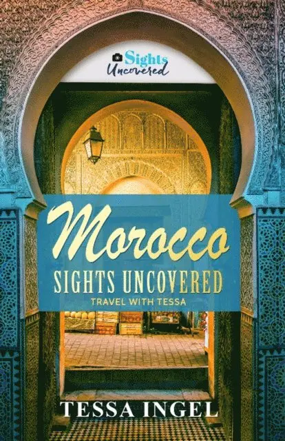 Tessa Ingel - Morocco: Sights Uncovered Travel With Tessa, E-bok. Tillgänglighet: Lägg i varukorg