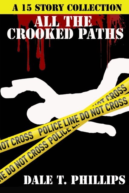 Dale T. Phillips - All the Crooked Paths, E-bok