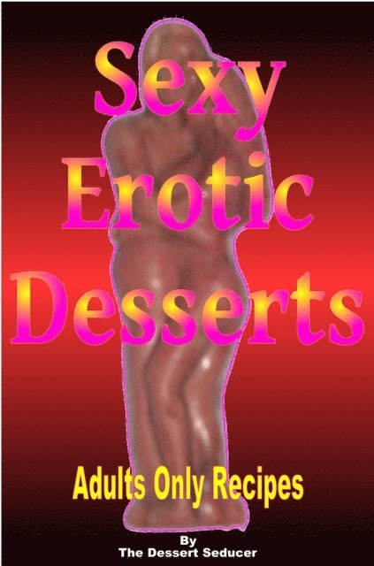 The Dessert Seducer - Sexy Erotic Desserts, E-bok
