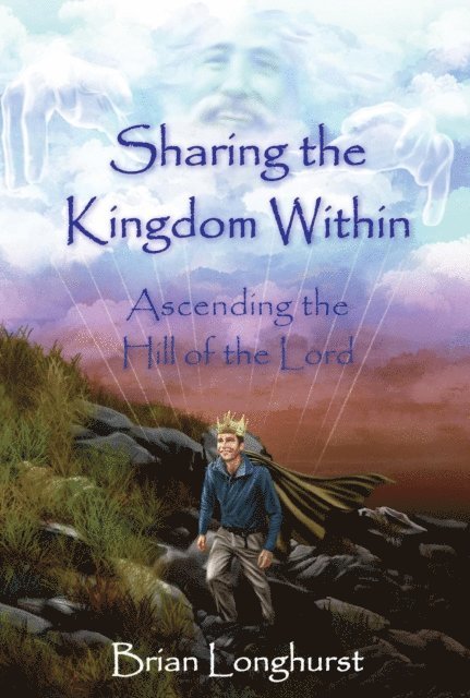 Brian Longhurst - Sharing the Kingdom Within: Ascending the Hill of the Lord, E-bok