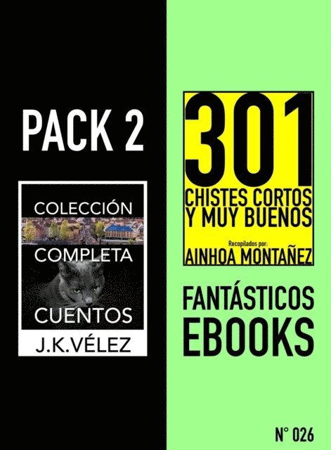 Ainhoa Montanez, J. K. Velez - Pack 2 Fantasticos ebooks, n 026. Coleccion Completa Cuentos y 301 Chistes Cortos y Muy Buenos, E-bok