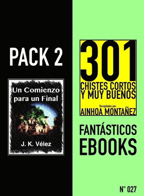 Ainhoa Montanez, J. K. Velez - Pack 2 Fantasticos ebooks, n 27. Un Comienzo para un Final & 301 Chistes Cortos y Muy Buenos, E-bok