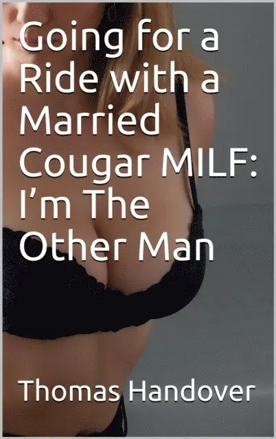 Thomas Handover - Going for a Ride with a Married Cougar MILF: I'm The Other Man, E-bok. Tillgänglighet: Lägg i varukorg