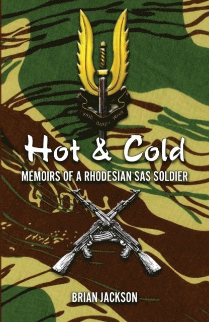 Brian Jackson - Hot and Cold - Memoirs Of A Rhodesian Sas Soldier, E-bok