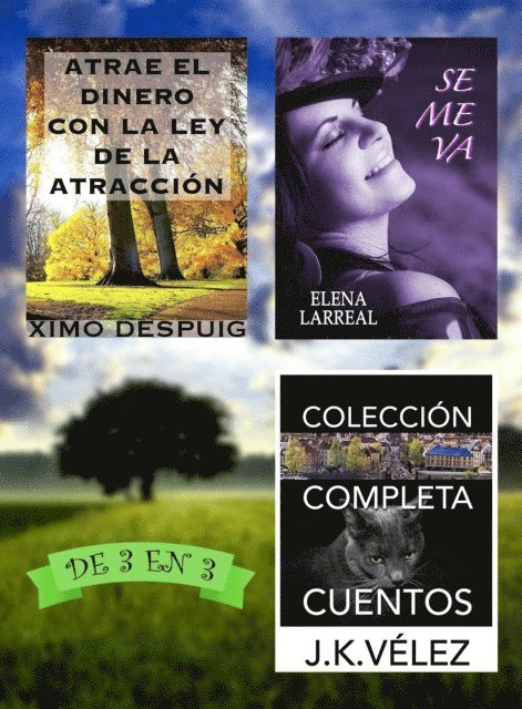 J. K. Velez, Elena Larreal, Ximo Despuig - Atrae el dinero con la ley de la atraccion + Se me va + Coleccion Completa Cuentos. De 3 en 3, E-bok