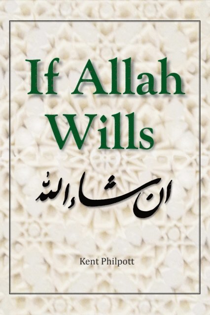 Kent A. Philpott - If Allah Wills, E-bok