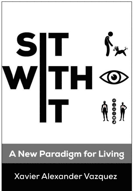 Xavier Vazquez - Sit With It: A New Paradigm for Living, E-bok