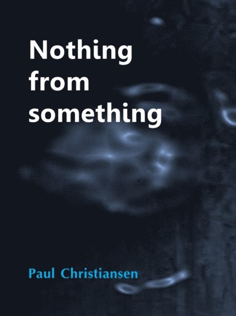 Paul Christiansen - Nothing From Something, E-bok