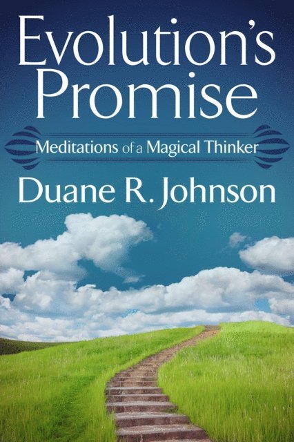Duane R Johnson - Evolution's Promise: Meditations of a Magical Thinker, E-bok