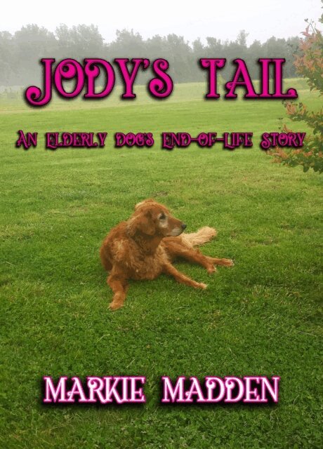Markie Madden - Jody's Tail: An Elderly Dog's End-of-Life Story, E-bok. Tillgänglighet: Lägg i varukorg