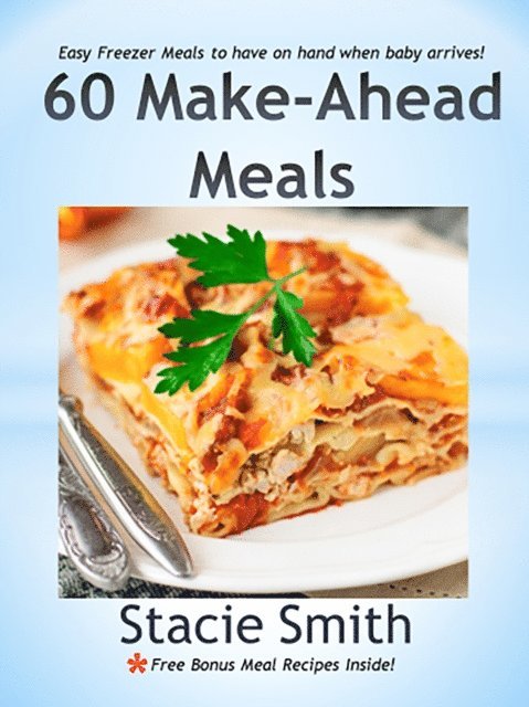Stacie Smith - 60 Make-Ahead Meals, E-bok