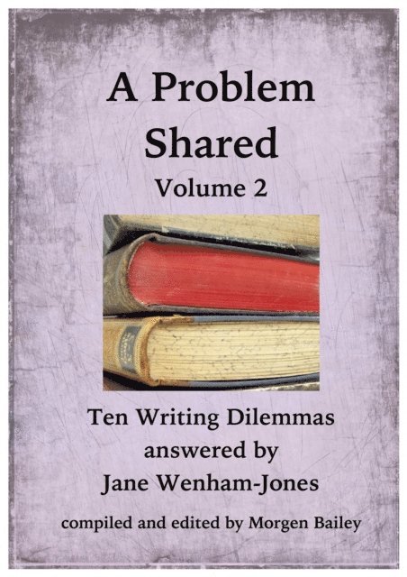 Jane Wenham-Jones - Problem Shared - Volume Two: Ten Writing Dilemmas, E-bok