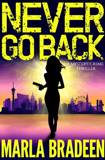Marla Bradeen - Never Go Back: A Mystery/Crime Thriller, E-bok