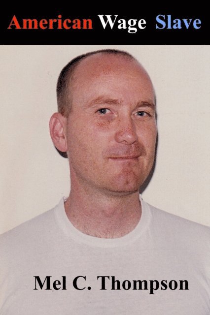 Mel C. Thompson - American Wage Slave, E-bok