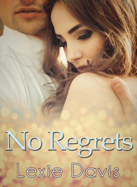 Lexie Davis - No Regrets, E-bok
