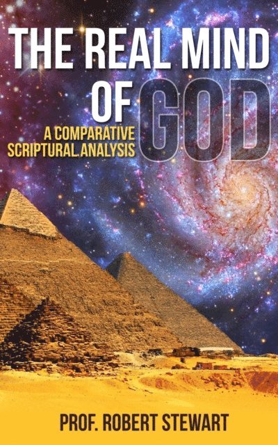 Prof. Robert Stewart - Real Mind Of God (A Comparative Scriptural Analysis), E-bok