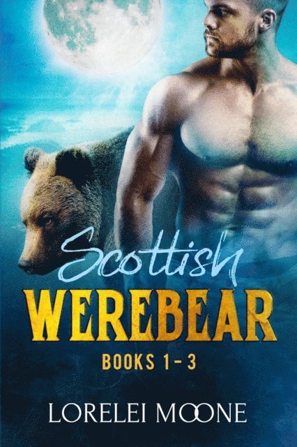 Lorelei Moone - Scottish Werebear: Books 1-3, E-bok