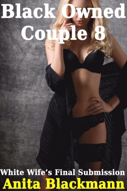 Syndy Light - Black Owned Couple 8 - White Wife's Final Submission, E-bok