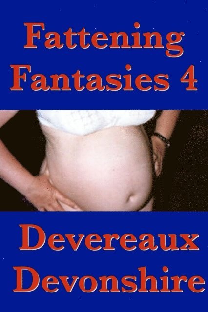 Devereaux Devonshire - Fattening Fantasies 4, E-bok
