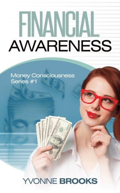 Yvonne Brooks - Financial Awareness: Money Consciousness Series #1, E-bok. Tillgänglighet: Lägg i varukorg