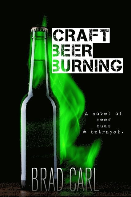Brad Carl - Craft Beer Burning, E-bok