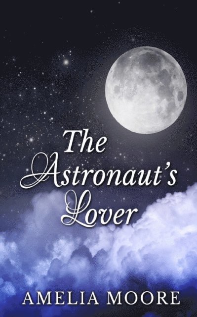 Amelia Moore - Astronaut's Lover (Book 3 of &quote;Erotic Love Stories&quote;), E-bok