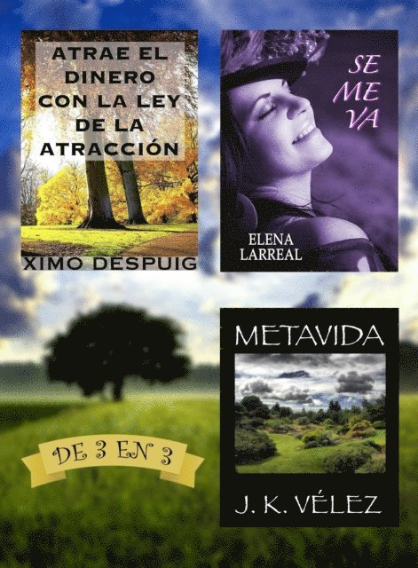 J. K. Velez, Elena Larreal, Ximo Despuig - Atrae el dinero con la ley de la atraccion + Se me va + Metavida. De 3 en 3, E-bok
