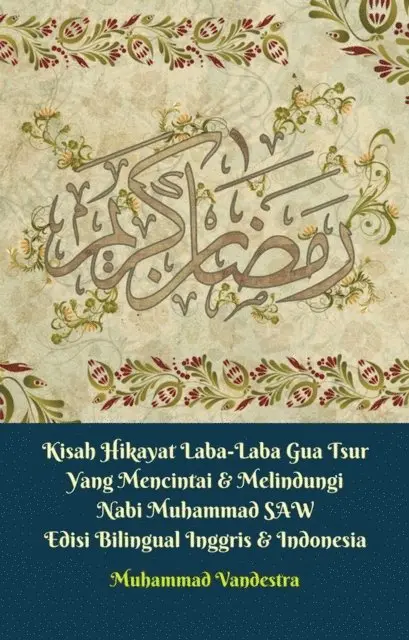 Muhammad Vandestra - Kisah Hikayat Laba-Laba Gua Tsur Yang Mencintai & Melindungi Nabi Muhammad SAW Edisi Bilingual Inggris & Indonesia, E-bok. Tillgänglighet: Lägg i varukorg