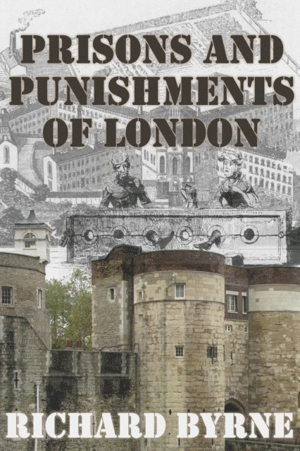 Richard Byrne - Prisons and Punishments of London, E-bok