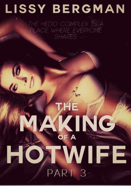 Lissy Bergman - Making of a Hotwife - Part Three, E-bok