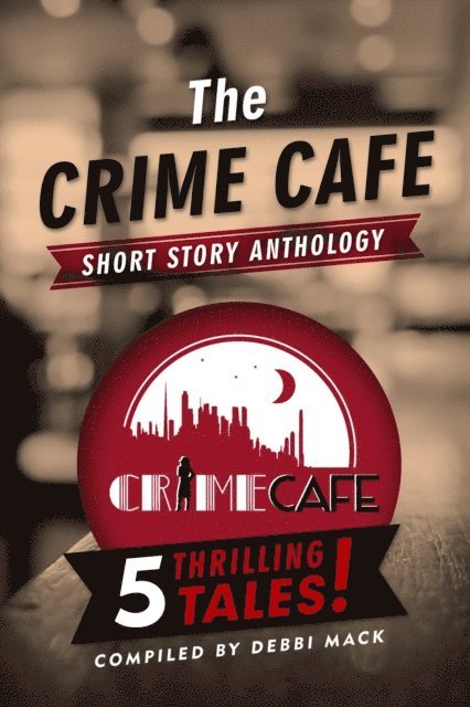 A.J. Sidransky, Jenny Milchman, Sasscer Hill, Bill Crider, Debbi Mack - Crime Cafe Short Story Anthology, E-bok