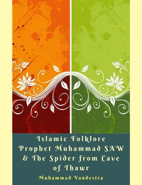 Muhammad Vandestra - Islamic Folklore Prophet Muhammad SAW & The Spider from Cave of Thawr, E-bok. Tillgänglighet: Lägg i varukorg