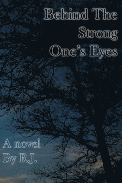 R J - Behind The Strong One's Eyes, E-bok