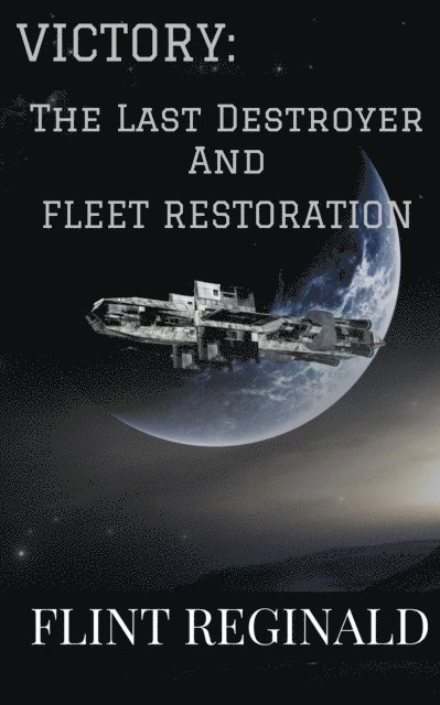 Flint Reginald - Victory:The Last Destroyer, E-bok