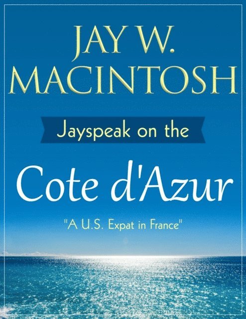 Jay W. MacIntosh - Jayspeak On The Cote D'Azur, E-bok. Tillgänglighet: Lägg i varukorg